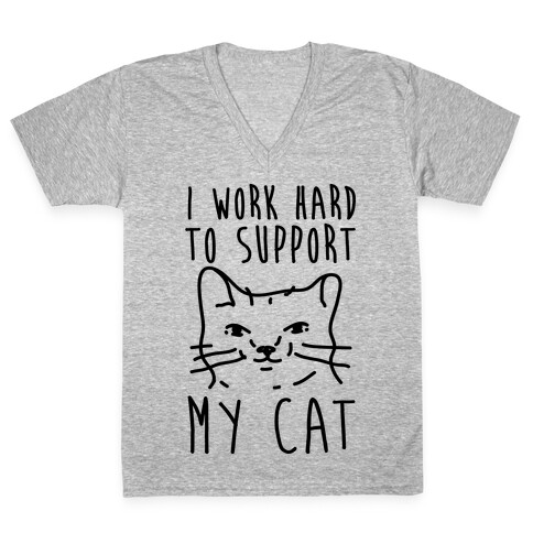I Work Hard To Support My Cat V-Neck Tee Shirt
