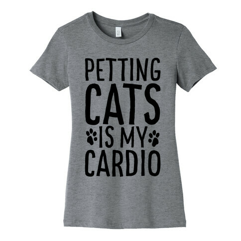 Petting Cats is My Cardio  Womens T-Shirt