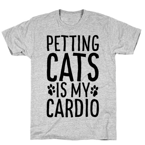 Petting Cats is My Cardio  T-Shirt