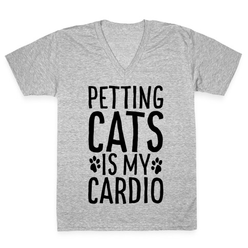 Petting Cats is My Cardio  V-Neck Tee Shirt