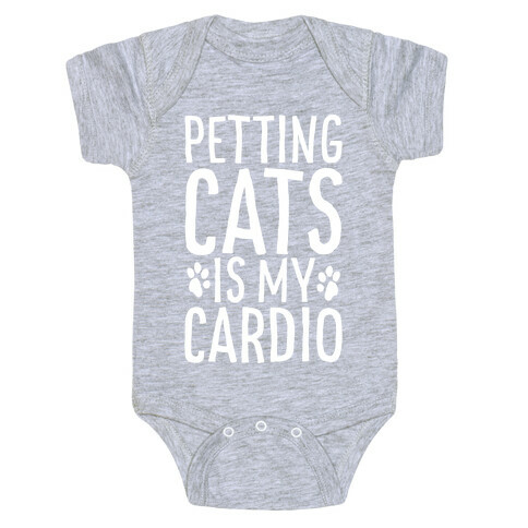 Petting Cats is My Cardio  Baby One-Piece