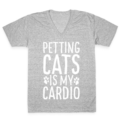 Petting Cats is My Cardio  V-Neck Tee Shirt