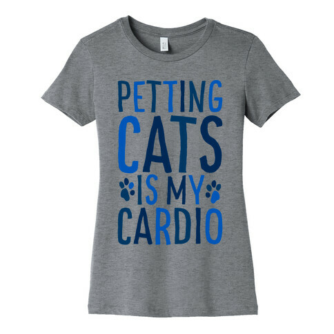 Petting Cats is My Cardio  Womens T-Shirt