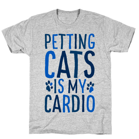 Petting Cats is My Cardio  T-Shirt