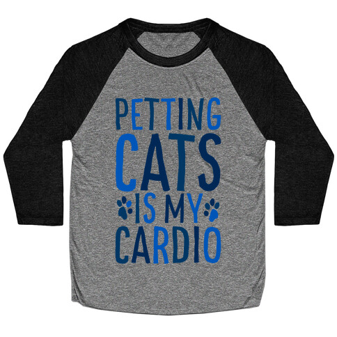 Petting Cats is My Cardio  Baseball Tee