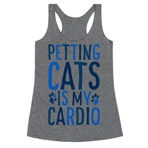 Petting Cats is My Cardio  Racerback Tank Top