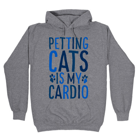 Petting Cats is My Cardio  Hooded Sweatshirt