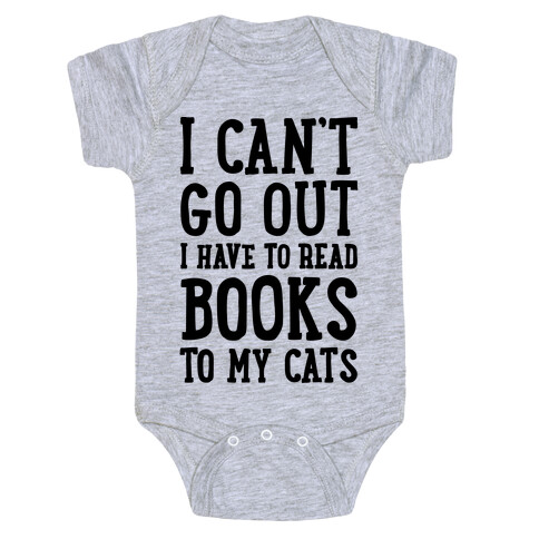 I Can't Go Out I Have To Read Books To My Cats Baby One-Piece