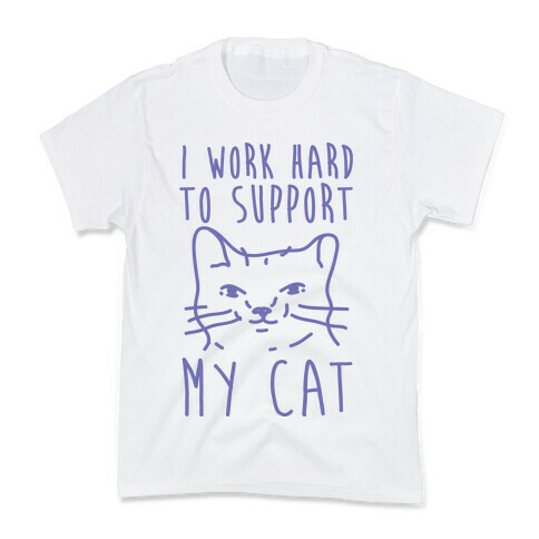 I Work Hard To Support My Cat Kids T-Shirt