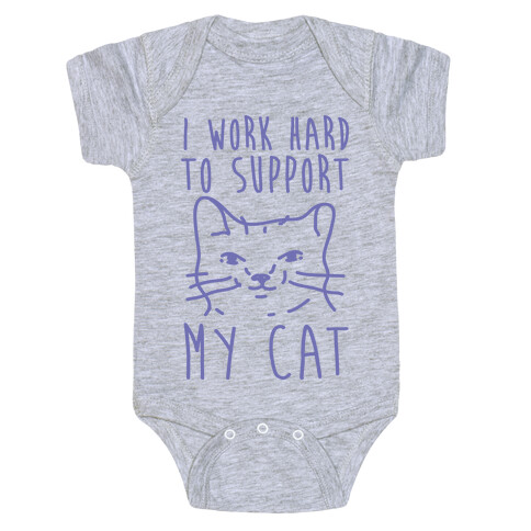 I Work Hard To Support My Cat Baby One-Piece