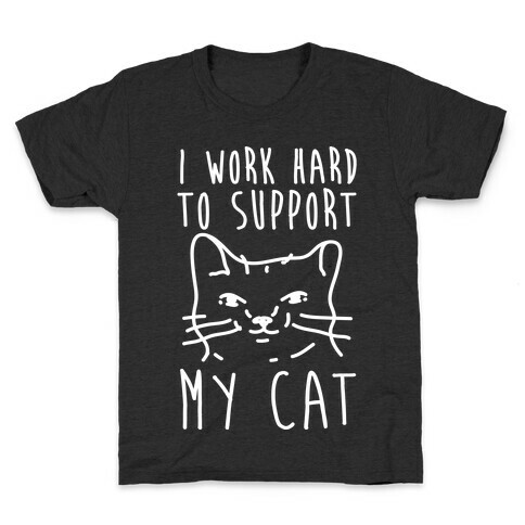 I Work Hard To Support My Cat Kids T-Shirt