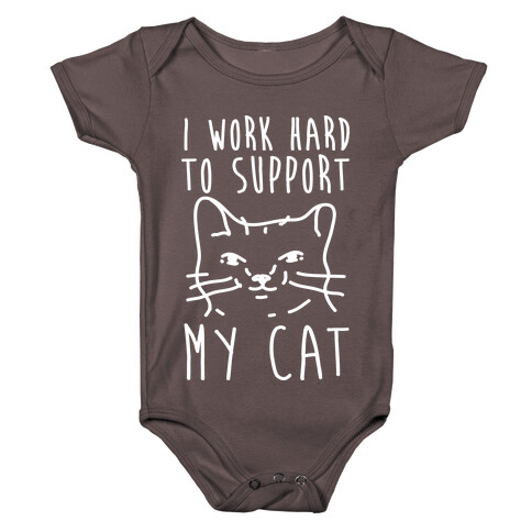 I Work Hard To Support My Cat Baby One-Piece