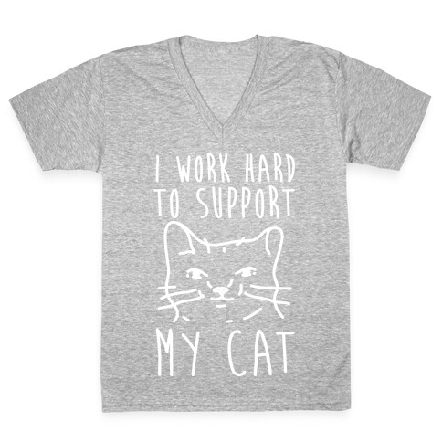 I Work Hard To Support My Cat V-Neck Tee Shirt