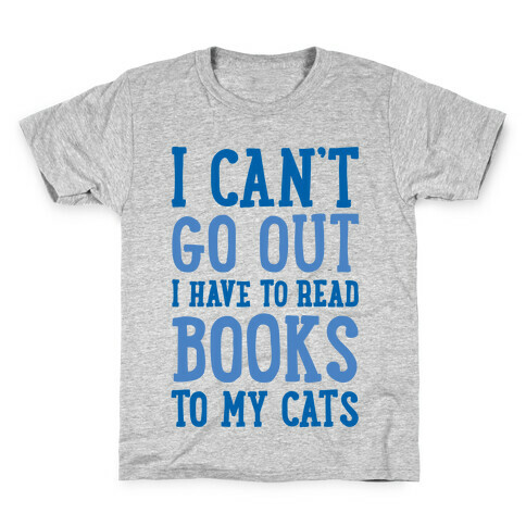 I Can't Go Out I Have To Read Books To My Cats Kids T-Shirt