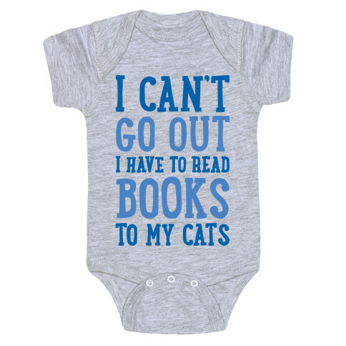 I Can't Go Out I Have To Read Books To My Cats Baby One-Piece