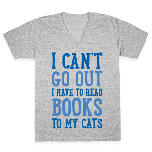 I Can't Go Out I Have To Read Books To My Cats V-Neck Tee Shirt