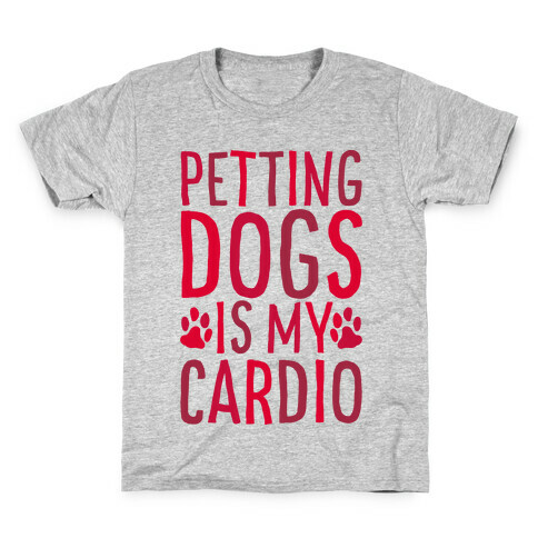 Petting Dogs is My Cardio Kids T-Shirt