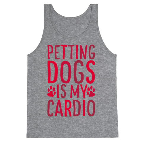 Petting Dogs is My Cardio Tank Top