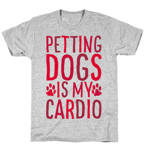 Petting Dogs is My Cardio T-Shirt