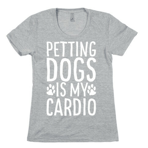 Petting Dogs is My Cardio Womens T-Shirt