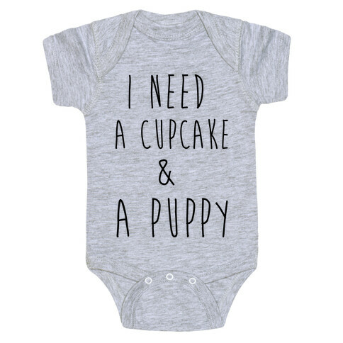I Need A Cupcake And A Puppy Baby One-Piece