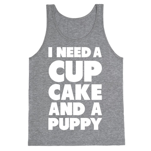 I Need A Cupcake And A Puppy Tank Top