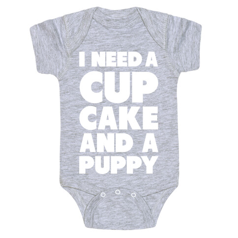 I Need A Cupcake And A Puppy Baby One-Piece