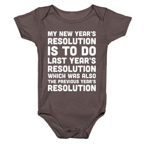 My New Year's Resolution Is To Do Last Year's Resolution Which Was Also The Previous Year's Resolution Baby One-Piece