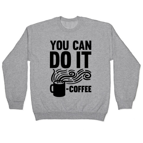 You Can Do It - Coffee Pullover