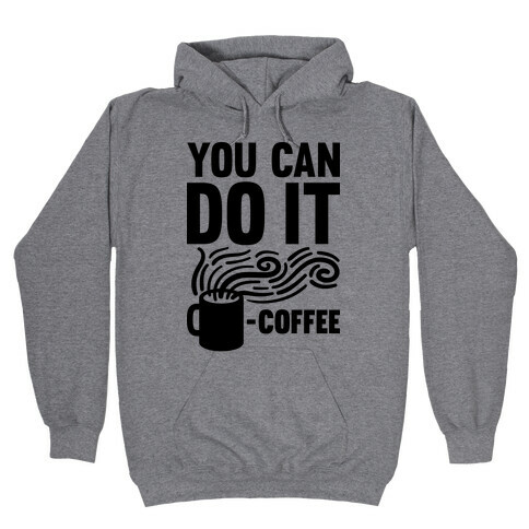 You Can Do It - Coffee Hooded Sweatshirt