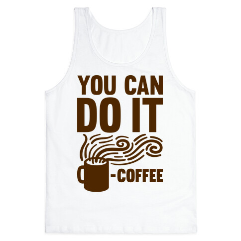You Can Do It - Coffee Tank Top