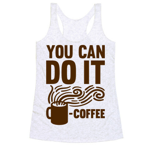 You Can Do It - Coffee Racerback Tank Top