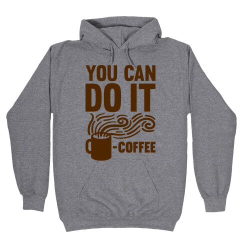 You Can Do It - Coffee Hooded Sweatshirt