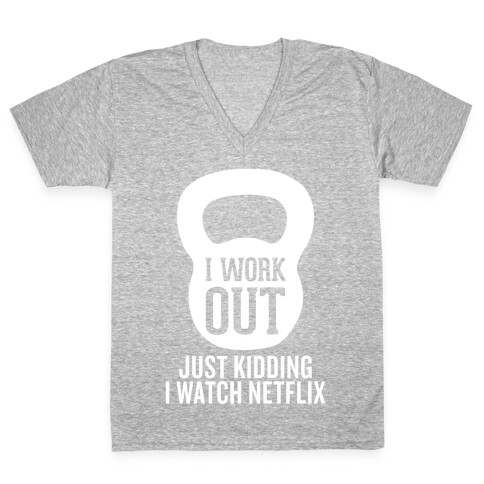I Work Out (Just Kidding) V-Neck Tee Shirt