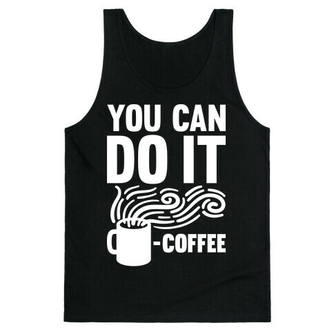 You Can Do It - Coffee Tank Top