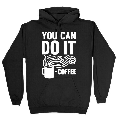 You Can Do It - Coffee Hooded Sweatshirt