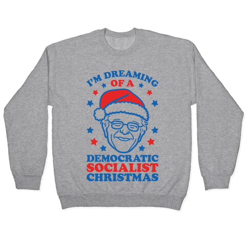 I'm Dreaming Of A Democratic Socialist Christmas Pullover