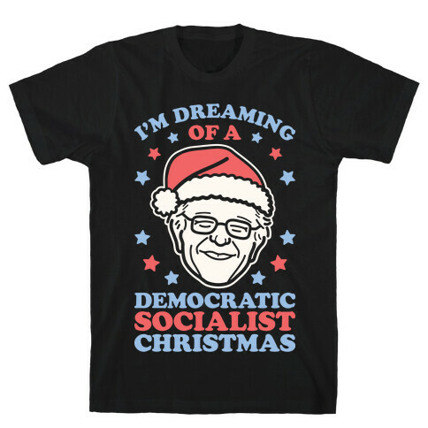 I'm Dreaming Of A Democratic Socialist Christmas T-Shirt