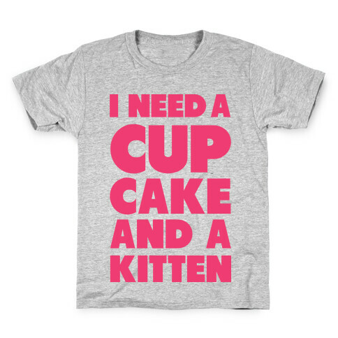 I Need a Cupcake and a Kitten Kids T-Shirt