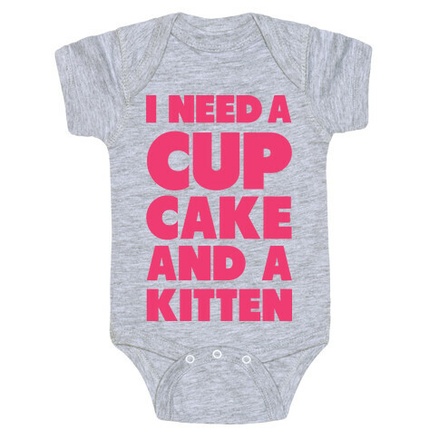 I Need a Cupcake and a Kitten Baby One-Piece