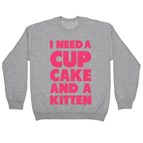 I Need a Cupcake and a Kitten Pullover