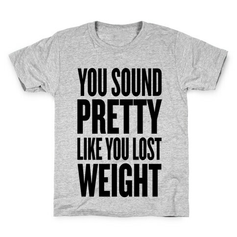 You Sound Pretty... Kids T-Shirt