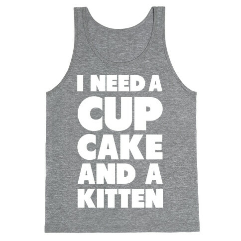 I Need a Cupcake and a Kitten Tank Top