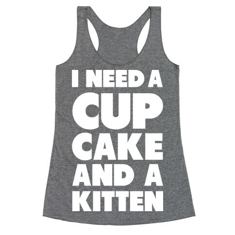 I Need a Cupcake and a Kitten Racerback Tank Top