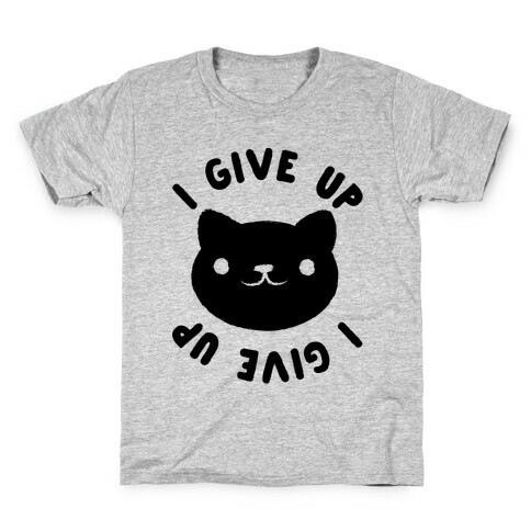 I Give Up Cat Kids T-Shirt