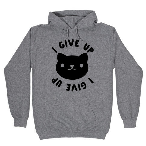 I Give Up Cat Hooded Sweatshirt