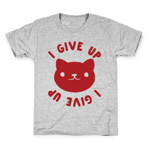 I Give Up Cat Kids T-Shirt