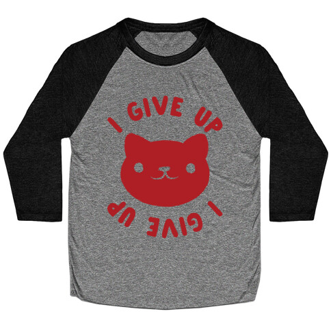 I Give Up Cat Baseball Tee