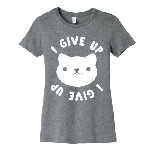 I Give Up Cat Womens T-Shirt