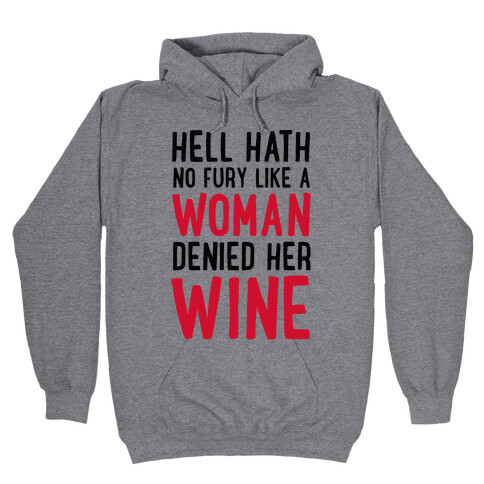 Hell Hath No Fury Like a Woman Denied Her Wine  Hooded Sweatshirt